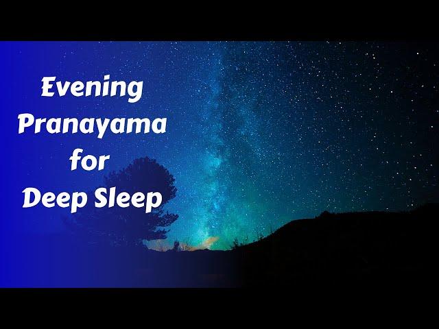 Evening Pranayama for Deep Restful Sleep | Soothing Breath & 4/7/8 Breath