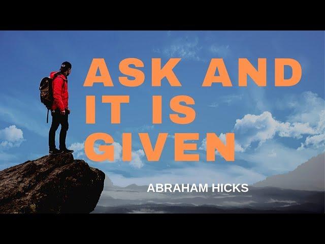 Abraham Hicks clarifies the concept of Ask and It Is Given