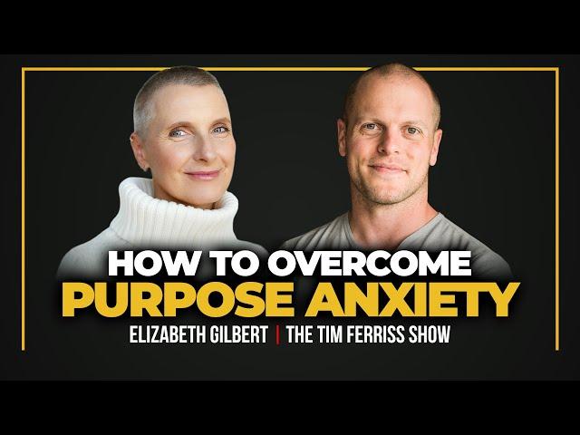 Elizabeth Gilbert — How to Set Strong Boundaries, Overcome Purpose Anxiety, & Find Your Inner Voice