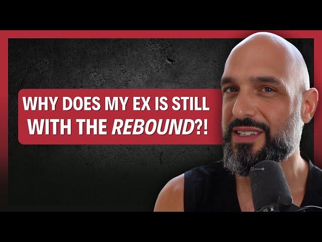 This Is WHY YOUR EX is Still With The REBOUND! (not for long)