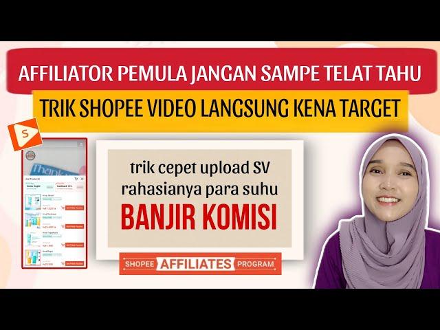 AFFILIATOR PEMULA JANGAN SAMPE TELAT TAU TRIK PARA SUHU UPLOAD VIDEO KE SHOPEE VIDEO BANJIR KOMISI‼️