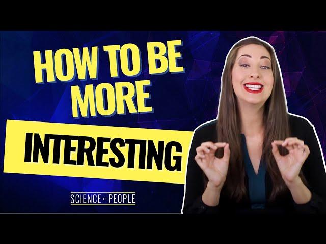 How to be More Interesting