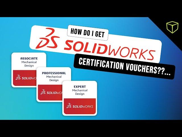 How to Obtain SOLIDWORKS Certification Exam Vouchers