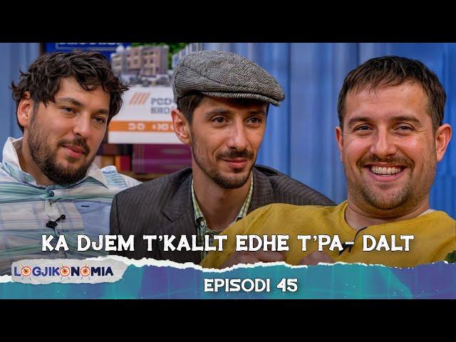 LOGJIKONOMIA Ep.45 - "Ka djem t'kallt edhe t'pa- dalt" | @teve1