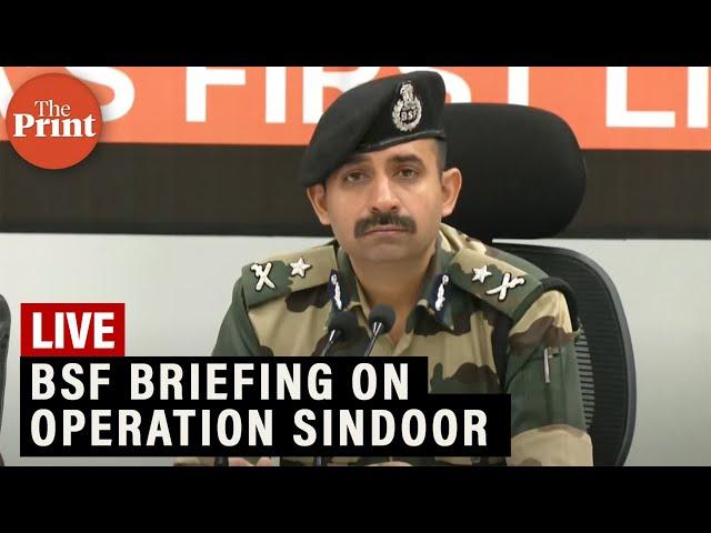 LIVE: BSF briefing on Operation Sindoor