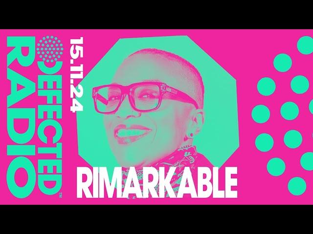 Defected Radio Show Hosted By Rimarkable 15.11.24