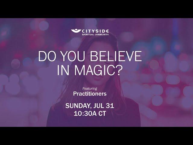 DO YOU BELIEVE IN MAGIC? with Cityside Practitioners