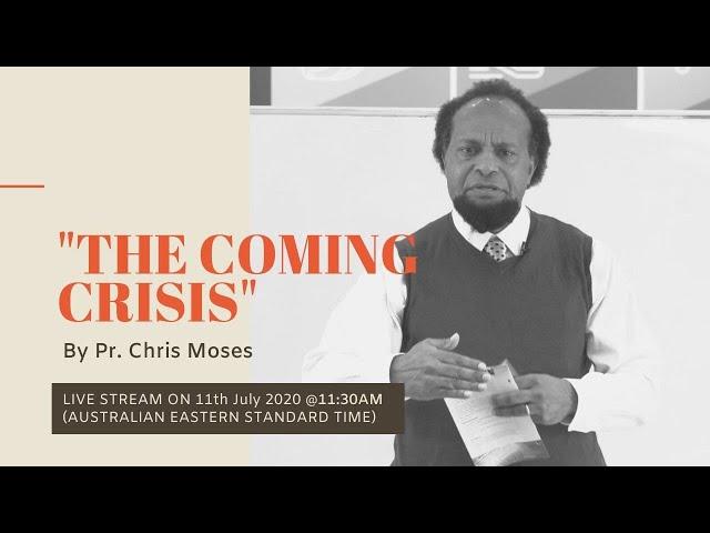 "The Coming Crisis" by Pr. Chris Moses