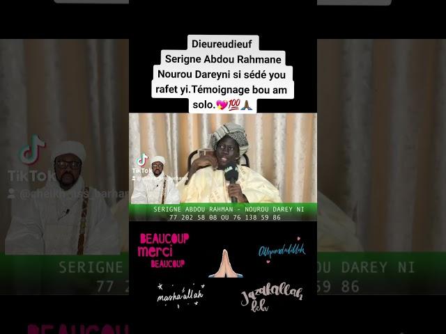 Dieureudieuf Serigne Abdou Rahmane Nourou Dareyni si sédé you rafet yi.Témoignage bou am solo.