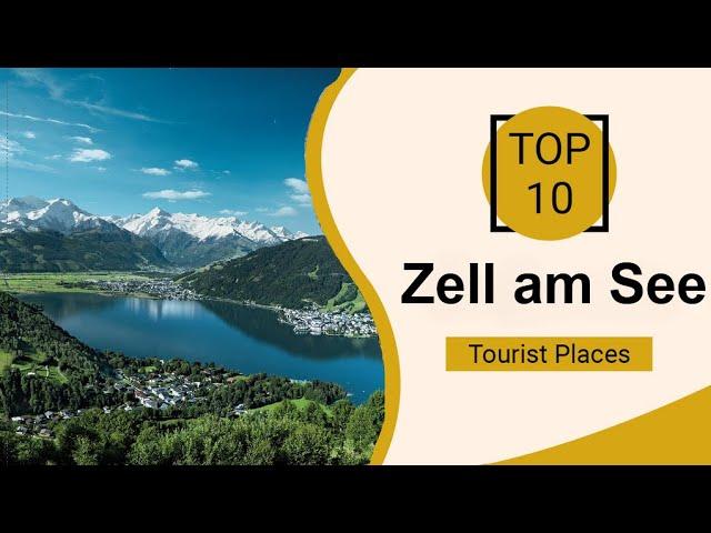 Top 10 Best Tourist Places to Visit in  Zell am See | Austria - English