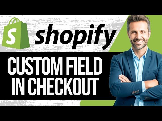 How to Add Custom Fields to Shopify Checkout Page | Full Tutorial 2025