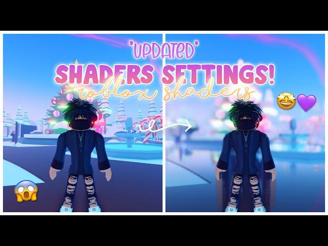 *UPDATED* SHADERS SETTINGS!  Updated Tutorial and Tips for Roblox Shaders! 