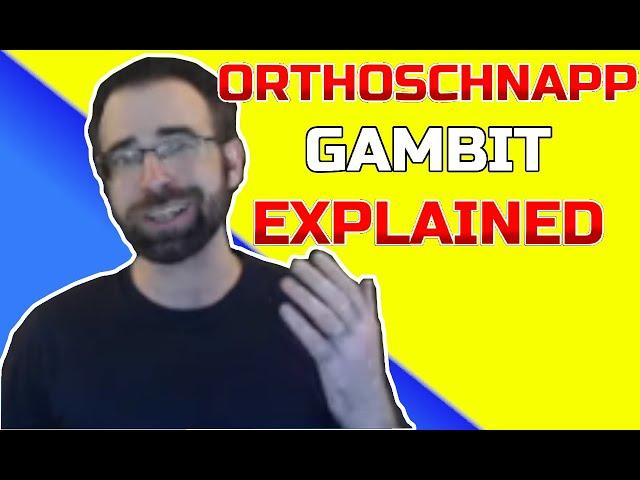 The Outrageous Orthoschnapp Gambit... Explained!