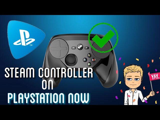 Playstation Now (PS NOW) play with STEAM Controller Tutorial