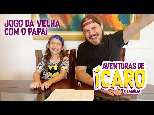 BRINCANDO DE JOGO DA VELHA COM O PAPAI - Aventuras de Ícaro