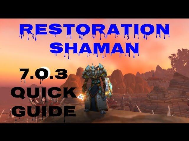 Restoration Shaman quick guide - 7.0.3 pre Legion Patch