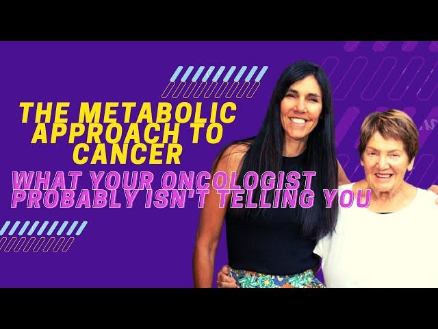 The Metabolic Approach to Cancer - what your oncologist probably isn't telling you