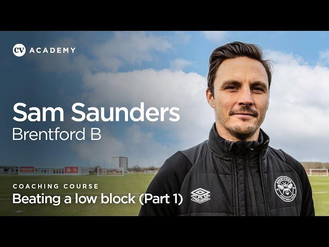 Sam Saunders’ Brentford B coaching course • Beating a low block • CV Academy