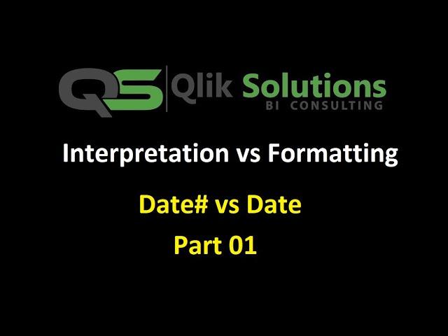 Qlik - 048: Interpretation functions vs Formatting functions in Qlik. Date vs Date# (Part 01)