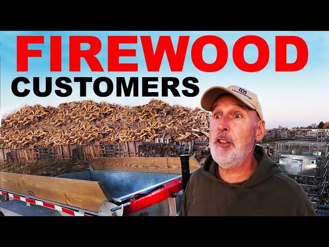 FIREWOOD CUSTOMERS - TAKE CARE OF THEM ASAP!