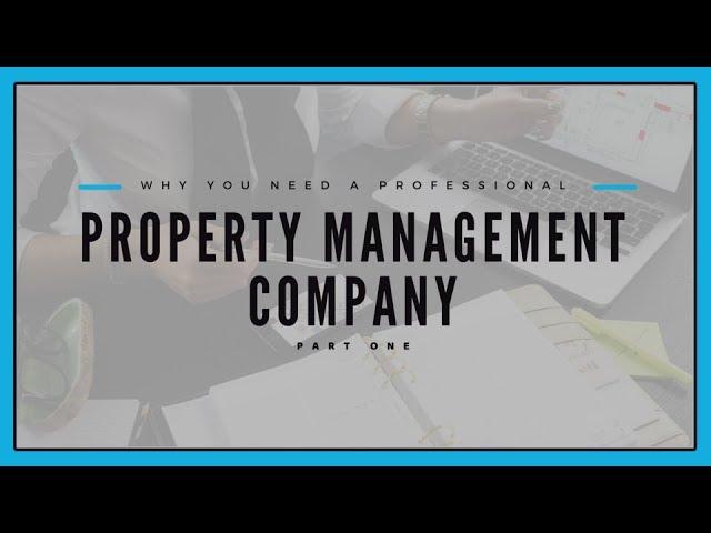 Why You Need A Professional Phoenix Property Management Company - Part One