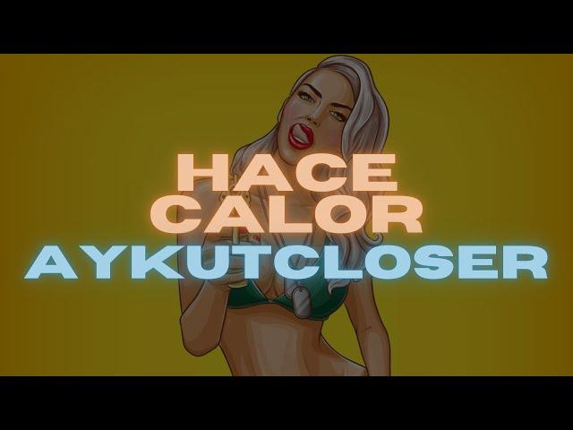 Aykut Closer - Hace Calor