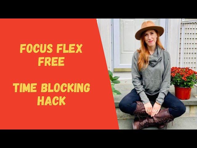 Focus Flex Free -- Time Blocking Hack