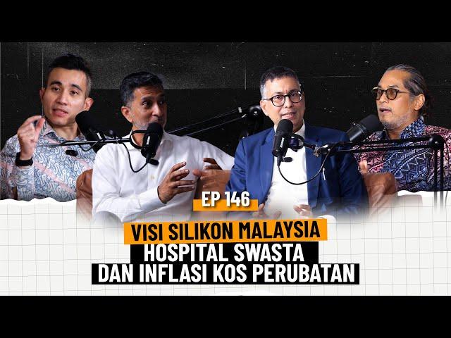 EP146 | Visi Silikon Malaysia, Hospital Swasta dan Inflasi Kos Perubatan