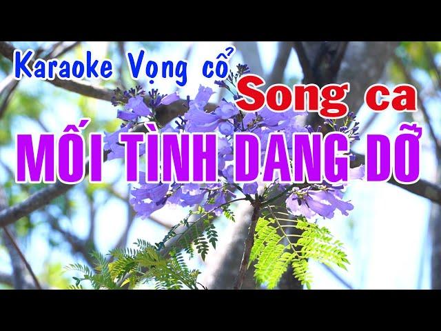 Karaoke vọng cổ MỐI TÌNH DANG DỠ - SONG CA [T/g Thầy Thanh Vân]