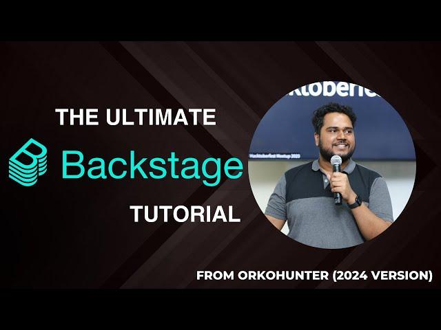 The Ultimate Backstage Guide (2024 Version) - Backstage with OrkoHunter (Tutorial)