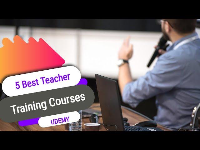 5 Best Teacher Training Courses Udemy