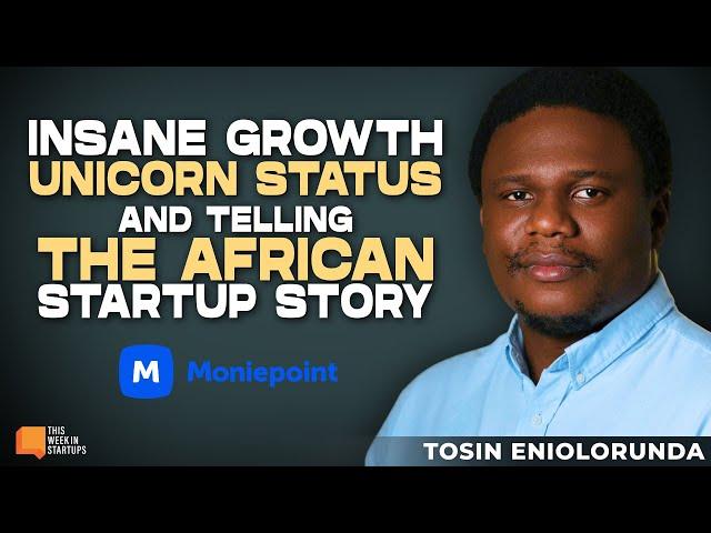 Fast growth, big capital, and how Moniepoint is building a fintech unicorn in Africa | E2036