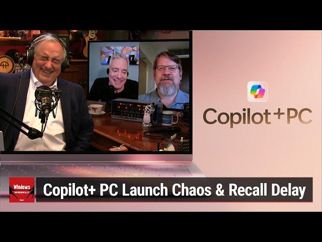 The Old Banana in the Tailpipe - Copilot+ PC Launch Chaos, Recall Delay, Windows 11 Updates