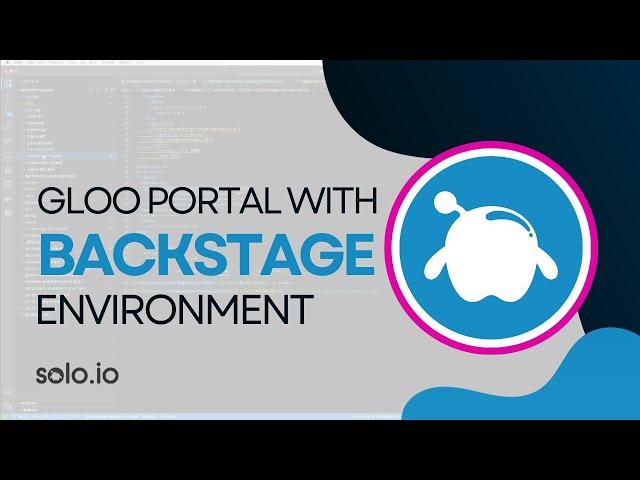 Mastering Seamless Integration: Gloo Portal with Backstage Environment