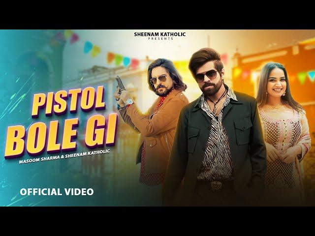 Pistol Bole Gi | Masoom Sharma | Sheenam Katholic | Kay D | Aarohi Raghav | New Haryanvi Song 2024