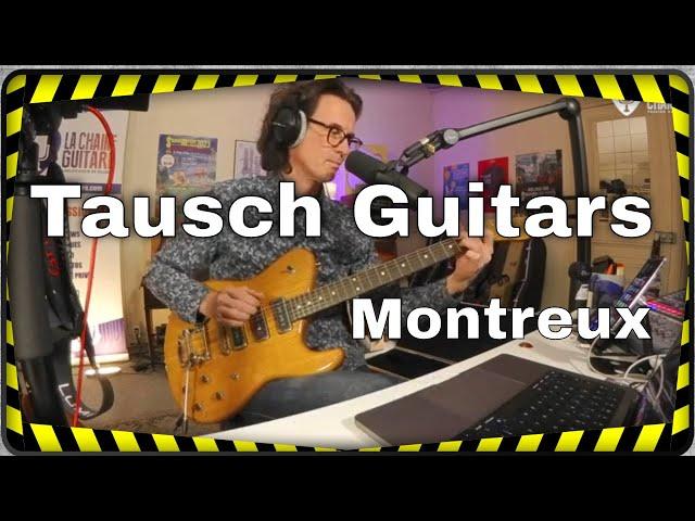 Tausch Guitars Montreux model: awesome tone monster (full version)