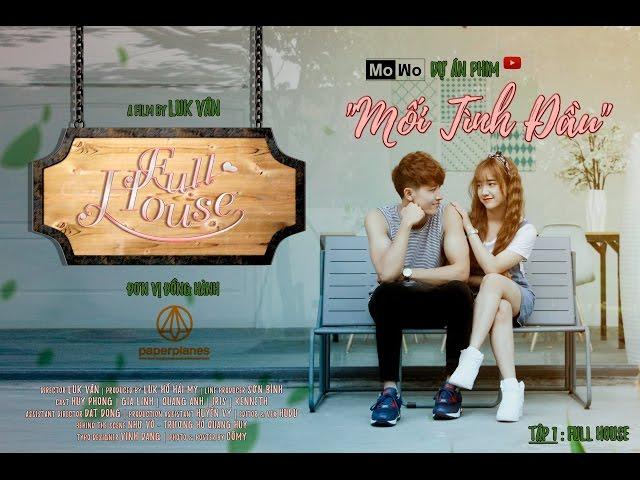 [Mối tình đầu] FULL HOUSE (Official) - MoWo