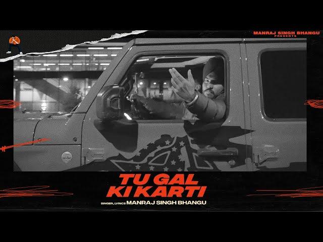 Tu Gal Ki Karti - Manraj Singh Bhangu (Official Video) New Punjabi Song 2024 | Latest Punjabi Song