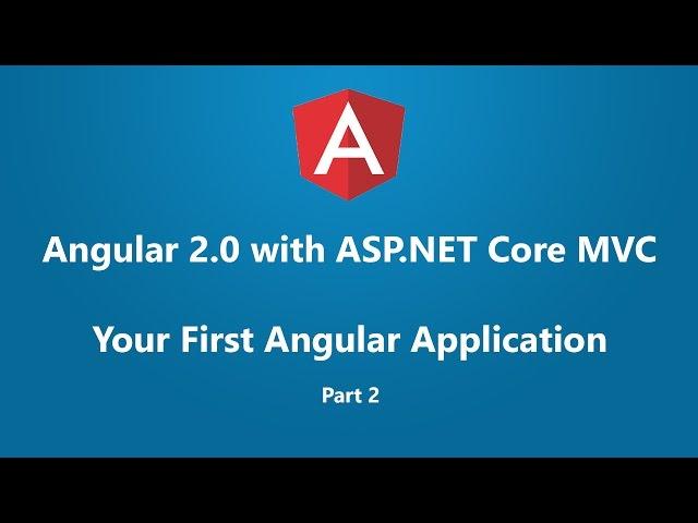 Angular 2 with ASP.NET Core MVC - Your First Angular Application Part 2