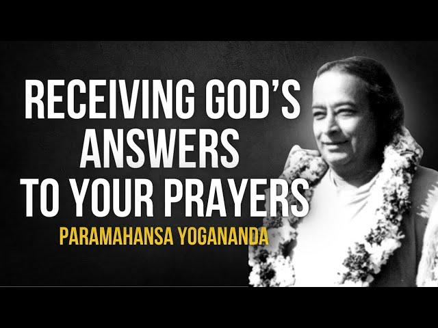 Paramahansa Yogananda: How to Pray | Receiving God’s Answers to Your Prayers