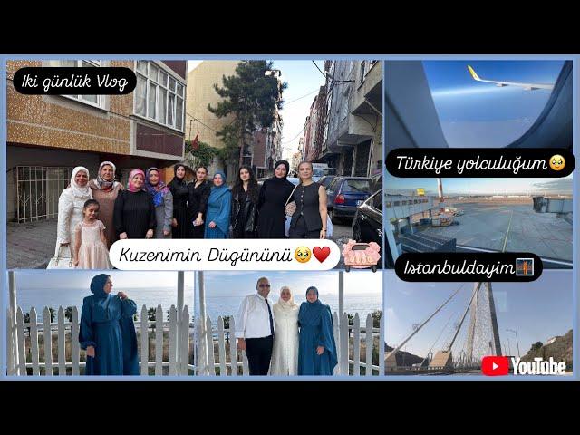 Istanbuldayim| 2 günlük Vlog | Yolculugum nasildi neler yasadim| Kuzenimin Dügünü‍️| Günlük VLOG