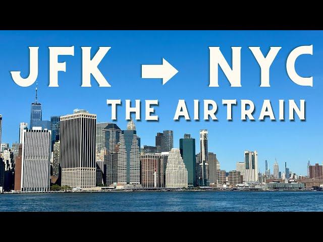 JFK to NYC: How to take the AirTrain into Manhattan (2022)