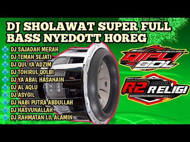 DJ SHOLAWAT FULL SUPER BASS HOREG ,SAJADAH MERAH ,COCOK BUAT CEK SOUND HAJATAN