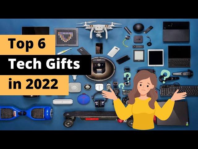 Top 6 TECH Gifts to Buy - 2022