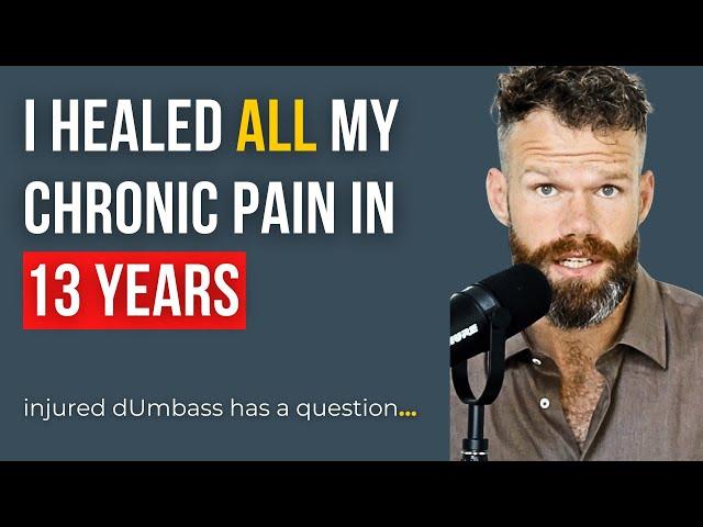 I healed all my chronic pain in 13 years - injured dUmbass update!