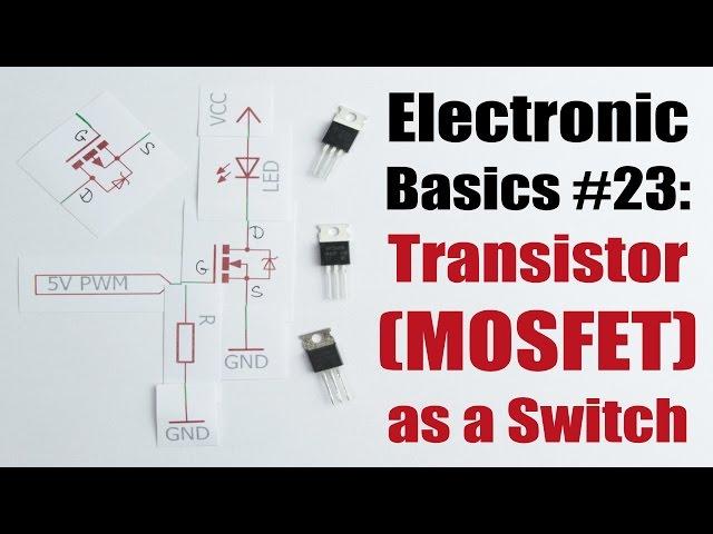 Electronic Basics #23: Transistor (MOSFET) as a Switch