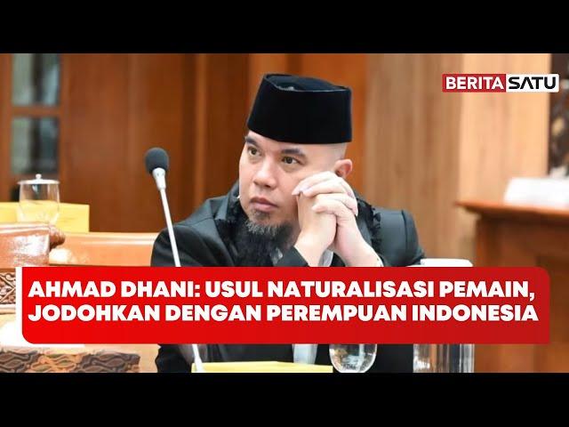 Usul Naturalisasi Pemain, Ahmad Dhani: Jodohkan Pemain Tua dengan Perempuan Indonesia | Beritasatu