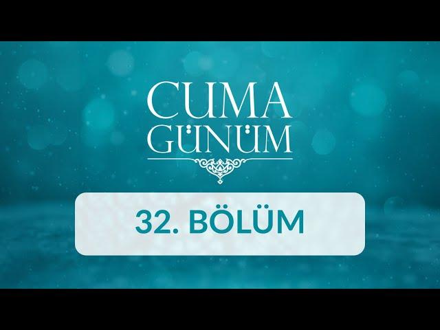 Enes Özgözler - Cuma Günüm 32. Bölüm