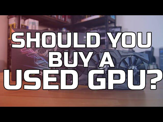 Should you buy a used gpu? - TechteamGB