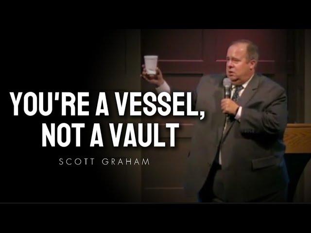 Scott Graham - YOU'RE A VESSEL, NOT A VAULT